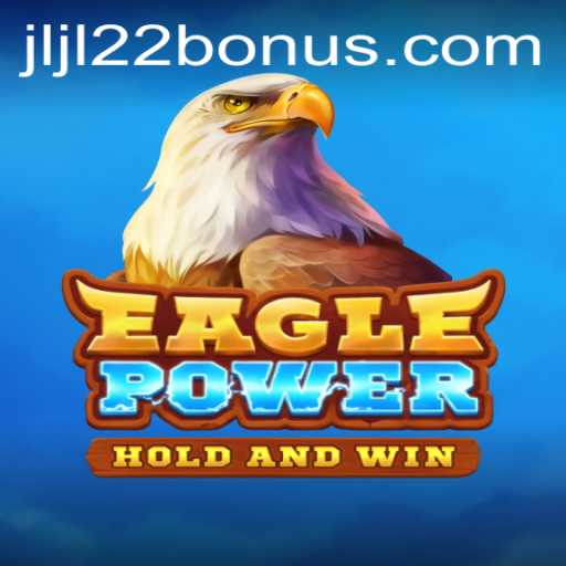 Unlock the Thrilling World of EaglePower: Your Guide to Mastering the JLJL22 Bonus